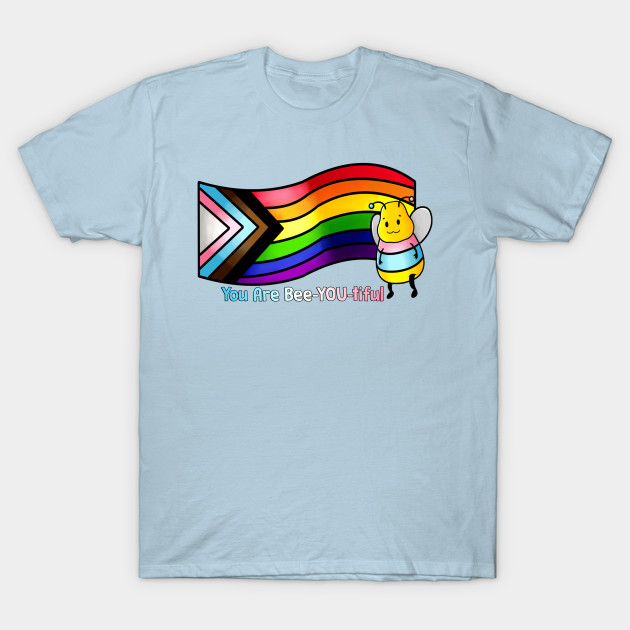 You Are Bee-YOU-tiful T-Shirt - Trans Version