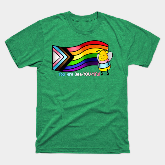 You Are Bee-YOU-tiful T-Shirt - Trans Version