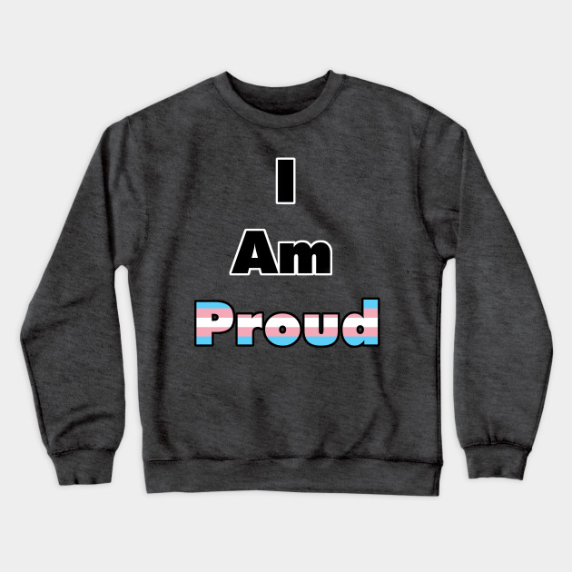 I am Proud (Transgender)
